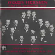 Woody Herman And His Orchestra - The Formative Years Of "The Band That Plays The Blues"
