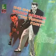 LP - Woody Herman And His Orchestra - The Turning Point (1943 - 1944)