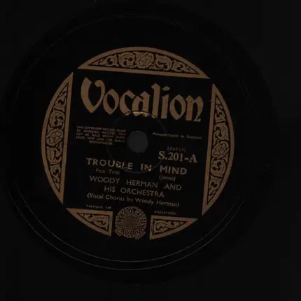Woody Herman and His Orchestra - Trouble in mind / Carolina in the morning
