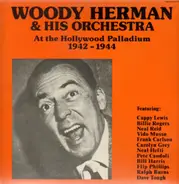 Woody Herman & His Orchestra - At the Hollywood Palladium 1942-1944