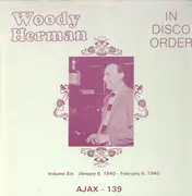 LP - Woody Herman - In Disco Order Vol. 6: January 5, 1940 - February 5, 1940