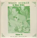 LP - Woody Herman - In Disco Order Vol. 15: July 31, 1942 - March 23, 1944