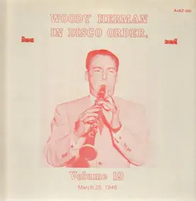 Woody Herman - In Disco Order Volume 19, March 25, 1946
