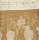 LP - Woody Herman - In Disco Order Vol. 13: December 18, 1941 - April 2, 1942