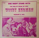 LP - Woody Herman - One Night Stand With The King Of Swing Of 1946 Woody Herman February 8, 1946