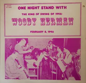 Woody Herman - One Night Stand With The King Of Swing Of 1946 Woody Herman February 8, 1946