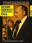 Hardcover - Woody Herman - Woodchopper's Ball. Woody Herman. Der König der Bigband-Ära