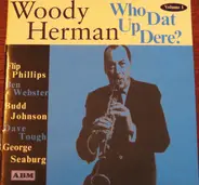 Woody Herman - Who Dat Up Dere? - Volume 1