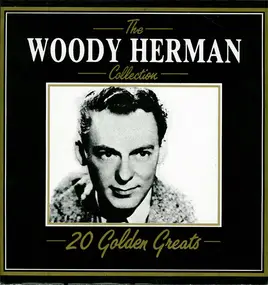 Woody Herman - The Woody Herman Collection 20 Golden Greats