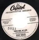 7inch Vinyl Single - Woody Herman - You're Here My Love / The Girl Upstairs - Promo copy