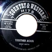 Woody Martin - Together Again / It Keeps Right On A Hurtin'