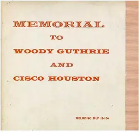 Woody Guthrie - Memorial To Woody Guthrie And Cisco Houston