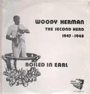 Woody Herman And His Orchestra - Boiled In Earl: The Second Herd 1947-1948