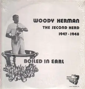 Woody Herman - Boiled In Earl: The Second Herd 1947-1948