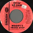 7inch Vinyl Single - Woody's Truck Stop - Tryin' So Hard