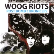 CD - Woog Riots - Post Bomb Chronicles