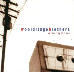 The Wooldridge Brothers - Uncovering the Sun