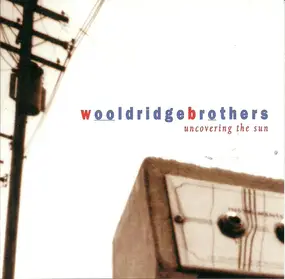 The Wooldridge Brothers - Uncovering the Sun