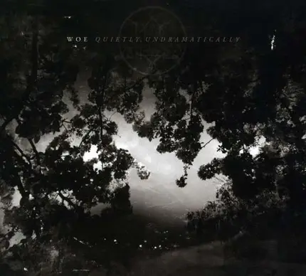 Woe - Quietly Undramatically