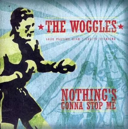 WOGGLES - NOTHING'S GONNA STOP ME