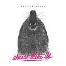 LP - Wolves Like Us - Brittle Bones