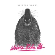 LP - Wolves Like Us - Brittle Bones