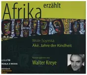Wole Soyinka - Afrika erzählt: Aké. Jahre der Kindheit