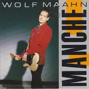 Wolf Maahn - Manche