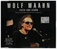 Wolf Maahn - Frech und Schön