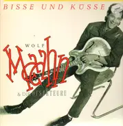 Wolf Maahn & Die Deserteure - Bisse Und Kusse
