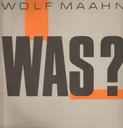 Wolf Maahn - Was?