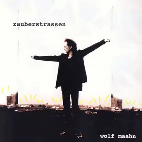 Wolf Maahn - Zauberstrassen