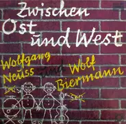 Wolfgang Neuss Und Wolf Biermann - Zwischen Ost und West
