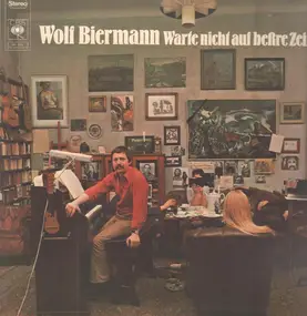 Wolf Biermann - Warte Nicht auf Beßre Zeiten
