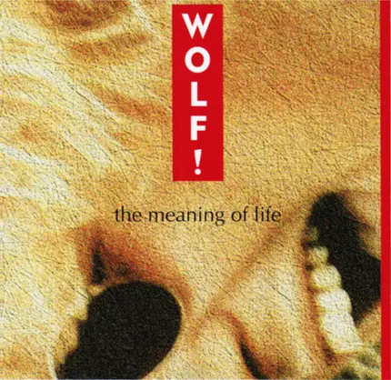 Wolf! - The Meaning Of Life