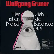 Wolfgang Gruner - Hier Ist Ein Mensch / Zieh Die Badehose Aus