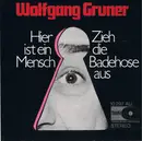 7'' - Wolfgang Gruner - Hier Ist Ein Mensch / Zieh Die Badehose Aus