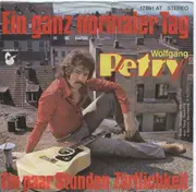 7'' - Wolfgang Petry - Ein ganz normaler Tag /  Ein paar Stunden Zärtlichkeit