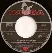 7'' - Wolfgang Petry - Ganz Oder Gar Nicht (Ten O'Clock Postman)