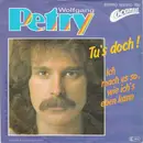 7'' - Wolfgang Petry - Tu's Doch!