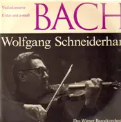 Wolfgang Schneiderhan - Bach - Violinkonzerte E-dur und a-moll