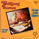 7inch Vinyl Single - Wolfgang Thomas - In Ein Paar Tagen / Frei Sein Mit Dir