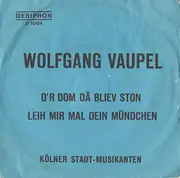 7inch Vinyl Single - Wolfgang Vaupel , Kölner Stadt-Musikanten - D'r Dom Dä Bliev Ston