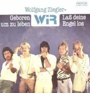 Wolfgang Ziegler + Wir - Geboren Um Zu Leben / Laß Deine Engel Los