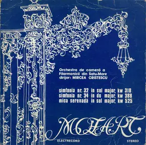 Wolfgang Amadeus Mozart - Simfonia Nr. 32 In Sol Major, KW 318 / Simfonia Nr. 34 In Do Major, KW 388 / Mica Serenadă In Sol M