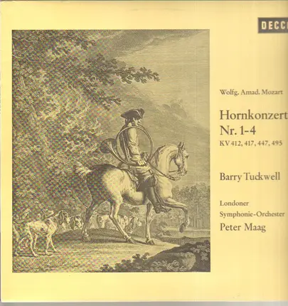 Wolfgang Amadeus Mozart - Barry Tuckwell , The London Symphony Orchestra , Peter Maag - Konzerte Für Horn Und Orchester Nr. 1 Bis 4, KV 412, KV 417, KV 447, KV 495