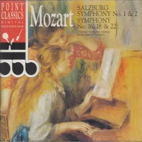 Wolfgang Amadeus Mozart - Salzburg Symphony Nos. 1 & 2 / Symphony Nos. 16, 18 & 22