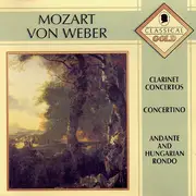 CD - Mozart / von Weber - Clarinet Concertos / Concertino / Andante And Hungarian Rondo