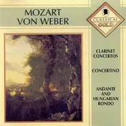 Mozart / von Weber - Clarinet Concertos / Concertino / Andante And Hungarian Rondo