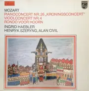 Wolfgang Amadeus Mozart - Ingrid Haebler , Henryk Szeryng , Alan Civil - Pianoconcert Nr. 26 'Kroningsconcert' / Vioolconcert Nr. 4 / Rondo Voor Hoorn